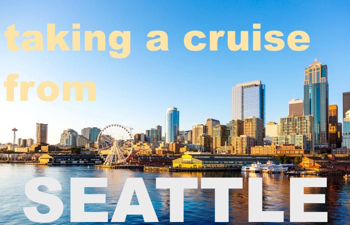 Cruising From Seattle – The 2019 Guide – The Hotel Expert